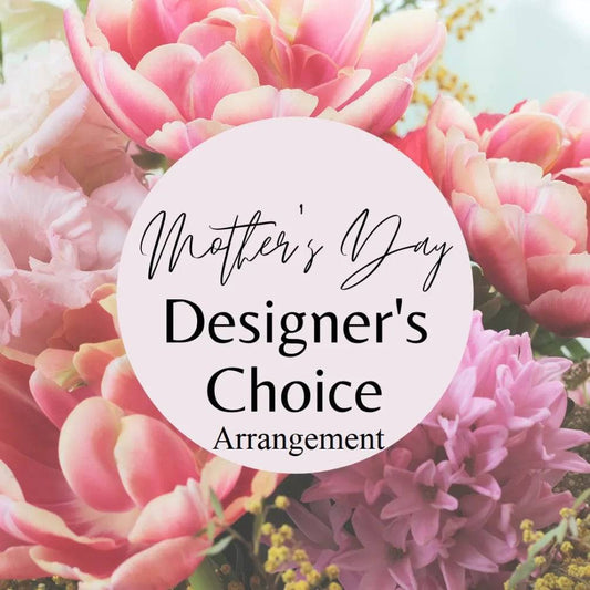 Mother's Day Flower Arrangement Designer Choice